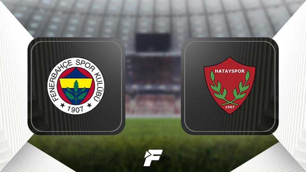 CANLI | Fenerbahçe – Hatayspor maçı Canlı Anlatım – FB Hatayspor maç kadrosu, skoru ve istatistikleri